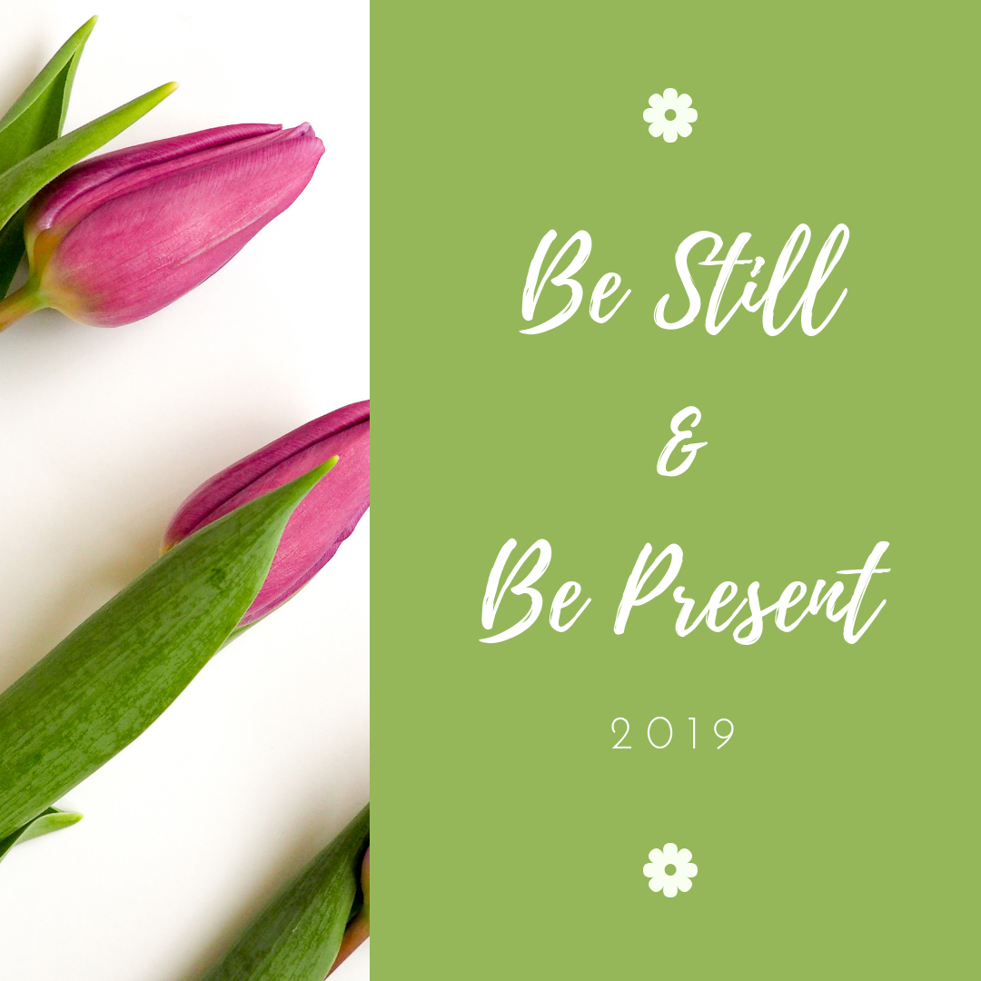 Be Still&Be Present