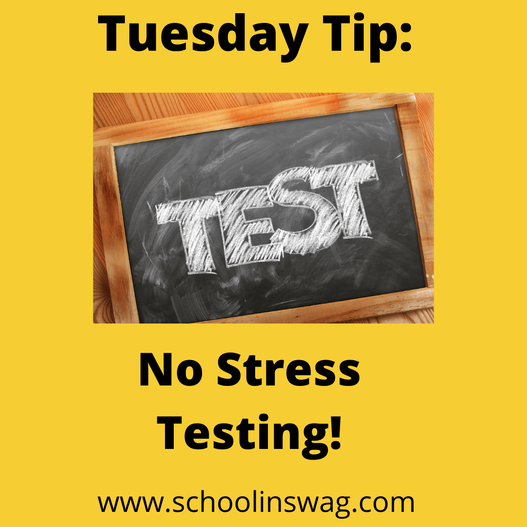 Tuesday Tips: Testing Does Not Have to Be Stressful or&nbsp;Scary!